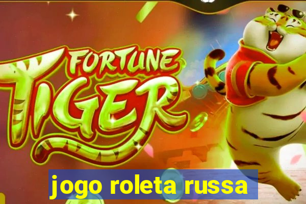 jogo roleta russa